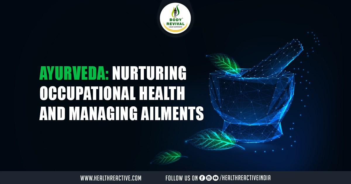 Ayurveda: Nurturing Occupational Health and Managing Ailments
