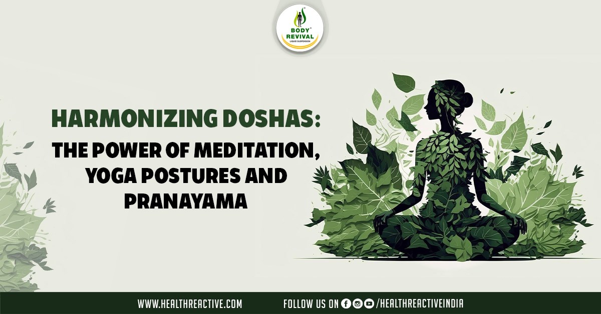 Harmonizing Doshas: The Power of Meditation, Yoga Postures, and Pranayama