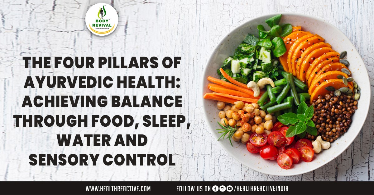 The Four Pillars of Ayurvedic Health: Achieving Balance through Food, Sleep, Water, and Sensory Control