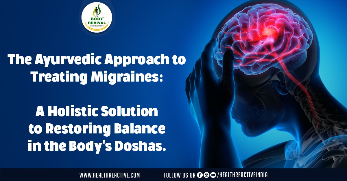 The Ayurvedic Approach to Treating Migraines: A Holistic Solution to Restoring Balance in the Body's Doshas.