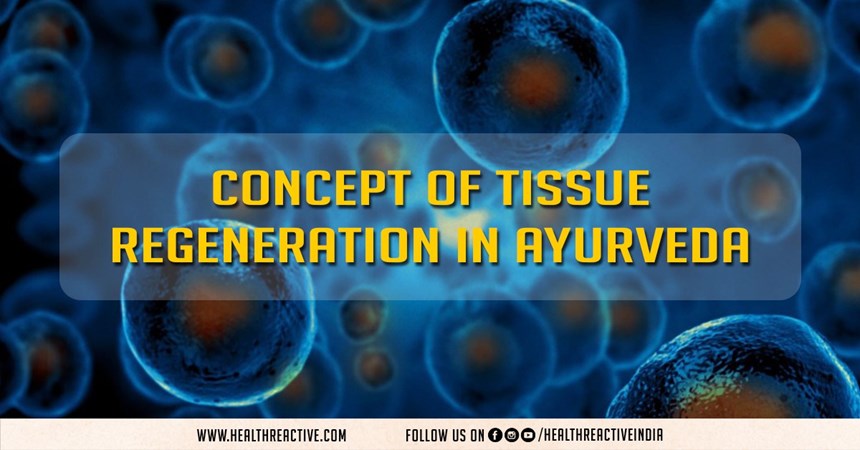 Concept of tissue regeneration in Ayurveda