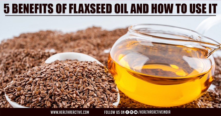5 Benefits of Flaxseed Oil and How to Use It