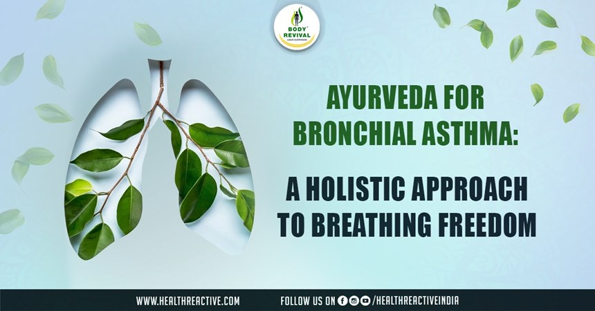 Ayurveda for Bronchial Asthma: A Holistic Approach to Breathing Freedom
