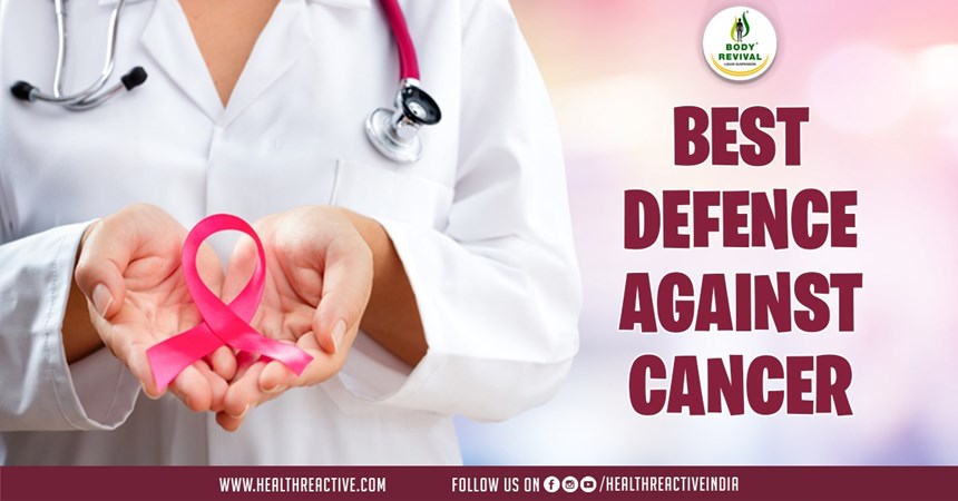 Your Best Defense Against Cancer