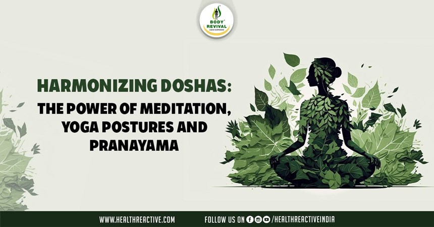 Harmonizing Doshas: The Power of Meditation, Yoga Postures, and Pranayama