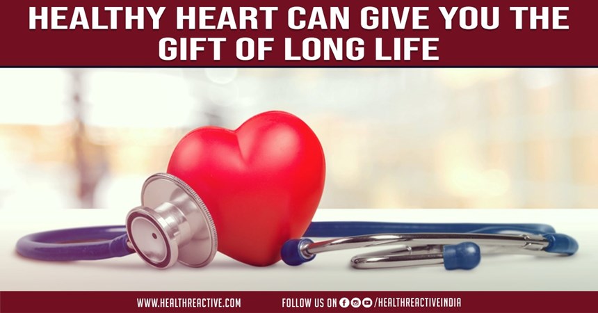 A Healthy Heart can give you the gift of long life
